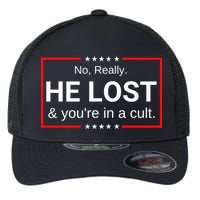 No Really He Lost & Youre In A Cult. Flexfit Unipanel Trucker Cap