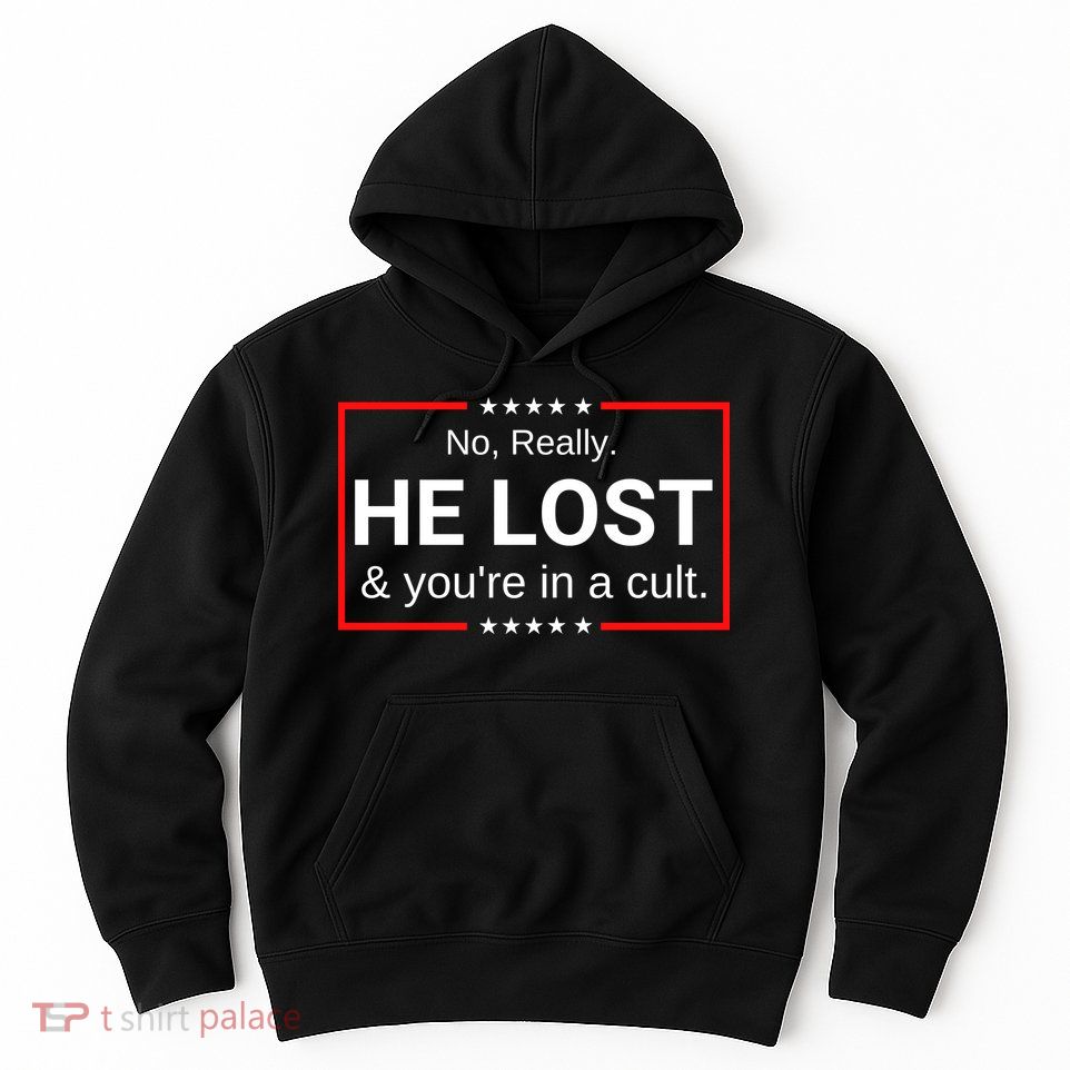 No Really He Lost & Youre In A Cult. Hoodie