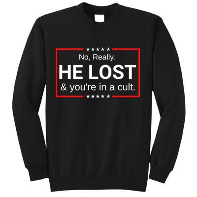 No Really He Lost & Youre In A Cult. Sweatshirt