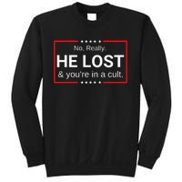 No Really He Lost & Youre In A Cult. Sweatshirt