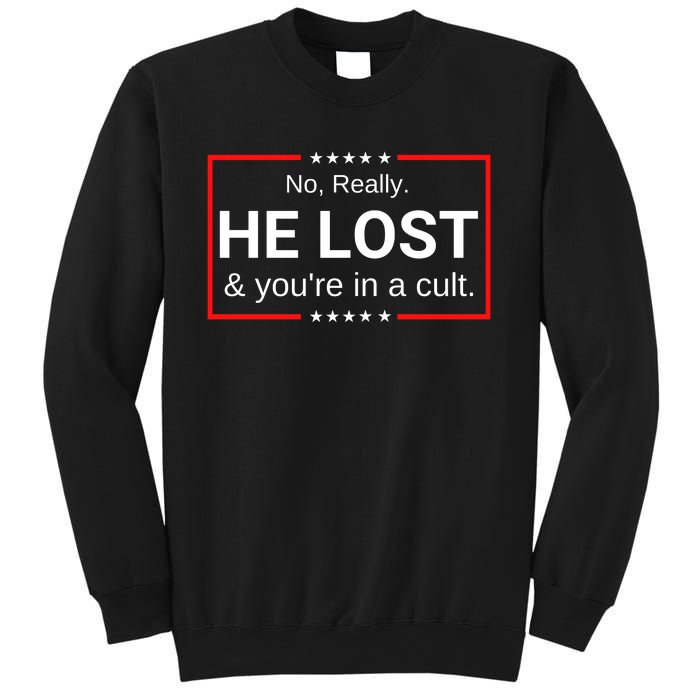 No Really He Lost & Youre In A Cult. Sweatshirt