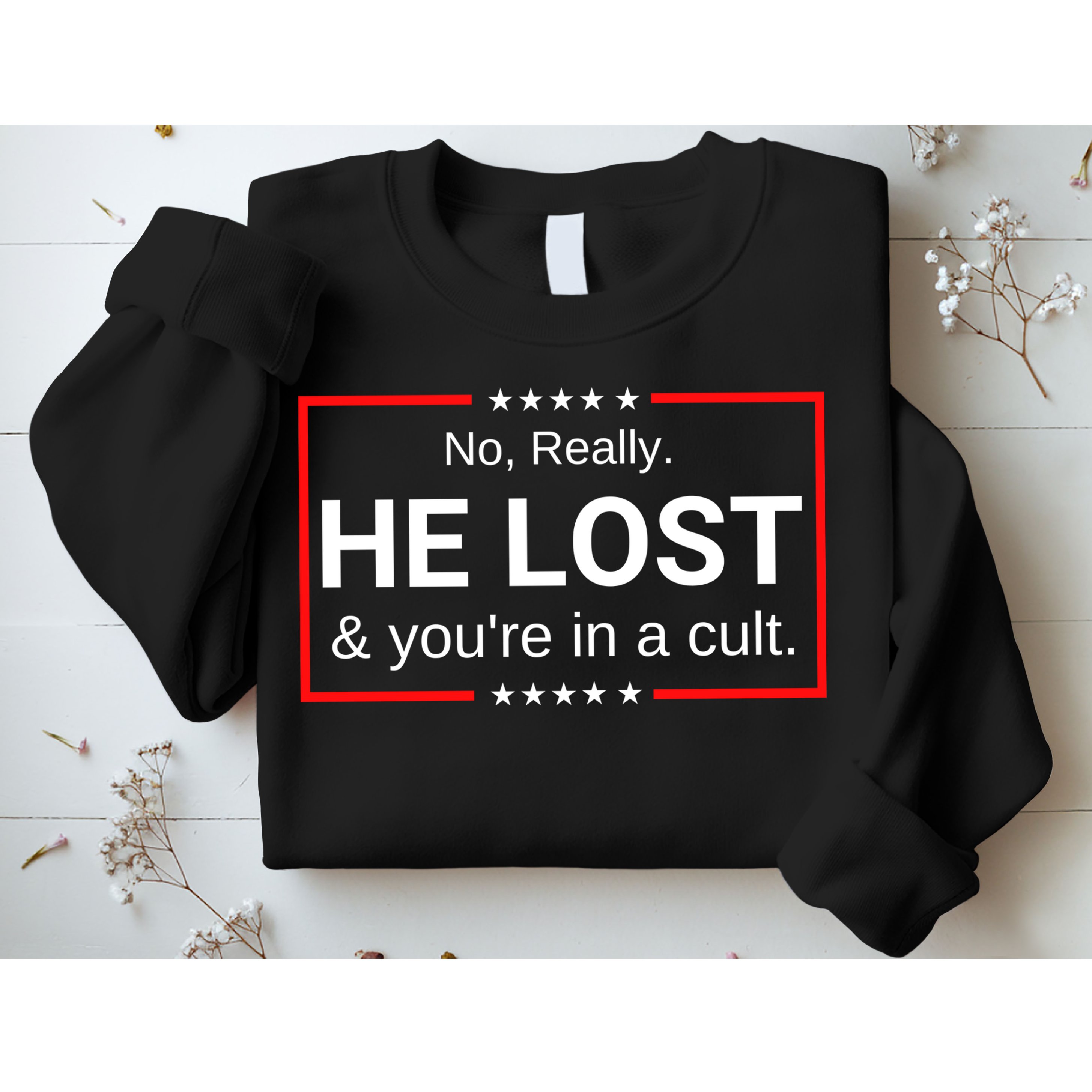 No Really He Lost & Youre In A Cult. Sweatshirt