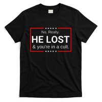 No Really He Lost & Youre In A Cult. T-Shirt