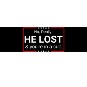 No Really He Lost & Youre In A Cult. Bumper Sticker