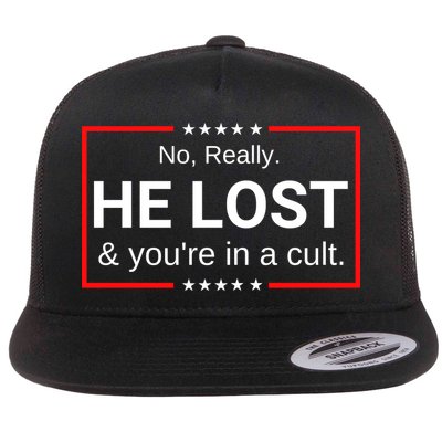 No Really He Lost & Youre In A Cult. Flatbill Hat