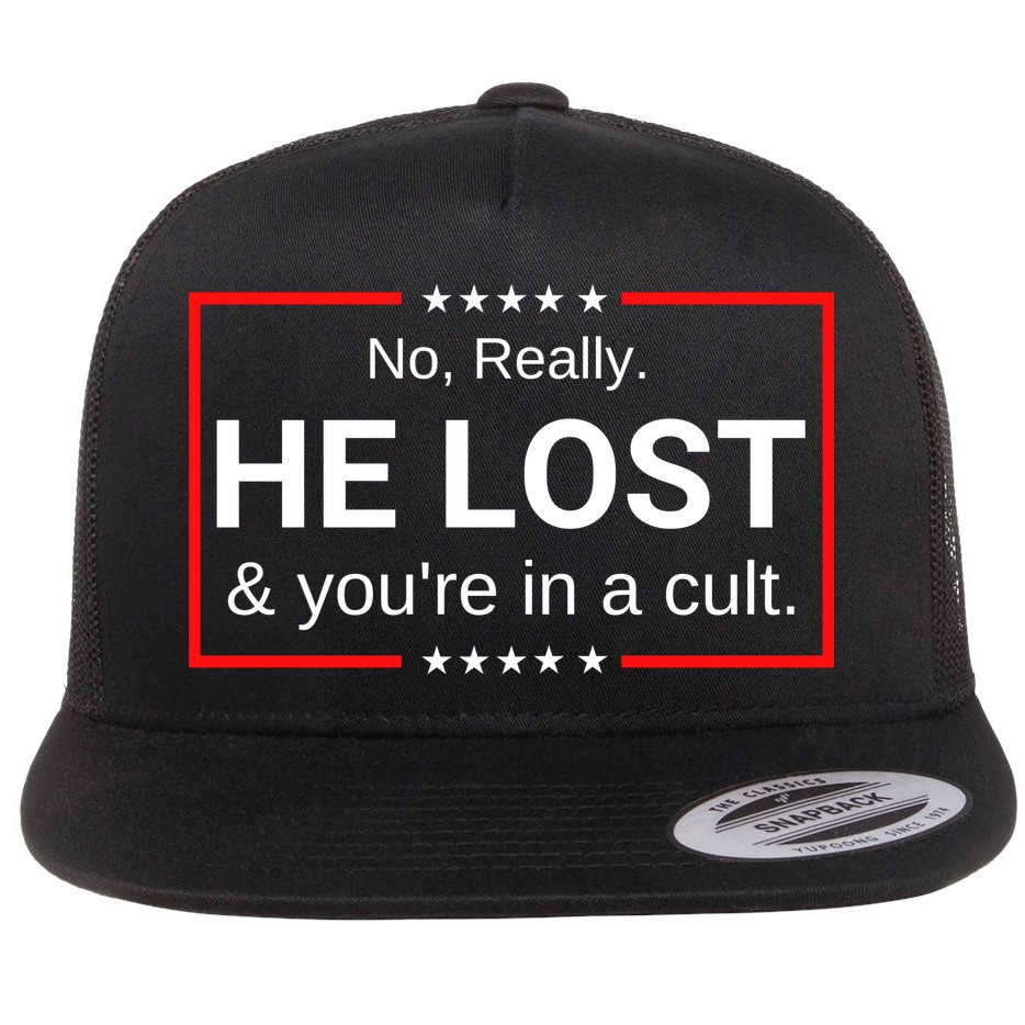 No Really He Lost & Youre In A Cult. Flat Bill Trucker Hat