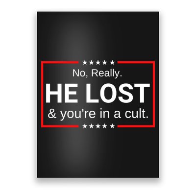 No Really He Lost & Youre In A Cult. Poster