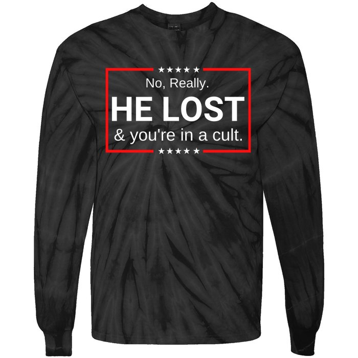 No Really He Lost & Youre In A Cult. Tie-Dye Long Sleeve Shirt