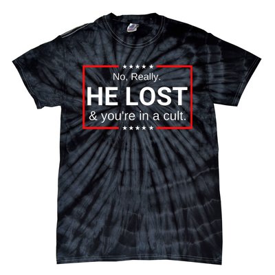 No Really He Lost & Youre In A Cult. Tie-Dye T-Shirt