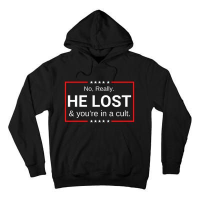 No Really He Lost & Youre In A Cult. Tall Hoodie