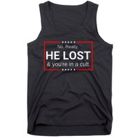 No Really He Lost & Youre In A Cult. Tank Top