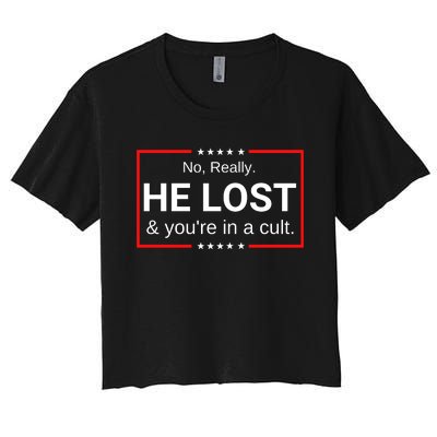 No Really He Lost & Youre In A Cult. Women's Crop Top Tee