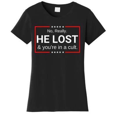 No Really He Lost & Youre In A Cult. Women's T-Shirt