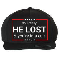 No Really He Lost & Youre In A Cult. Wool Snapback Cap