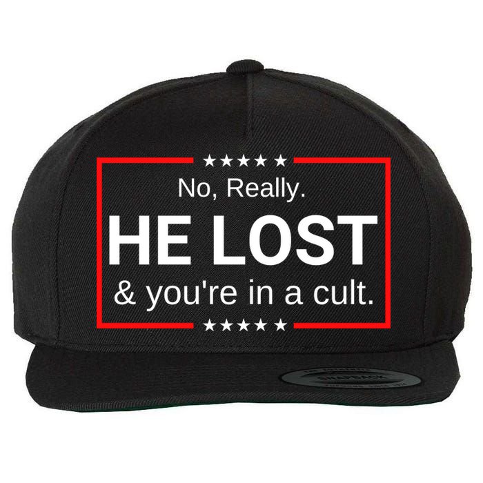 No Really He Lost & Youre In A Cult. Wool Snapback Cap