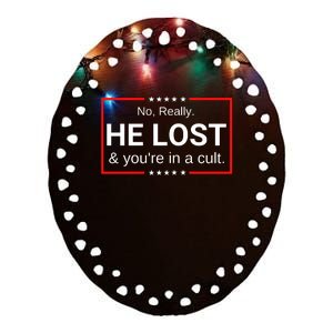 No Really He Lost & Youre In A Cult. Ceramic Oval Ornament