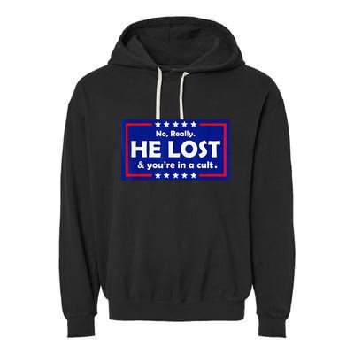 No Really He Lost & Youre In A Cult Garment-Dyed Fleece Hoodie