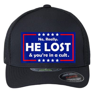 No Really He Lost & Youre In A Cult Flexfit Unipanel Trucker Cap