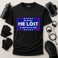 No Really He Lost & Youre In A Cult Cooling Performance Crew T-Shirt