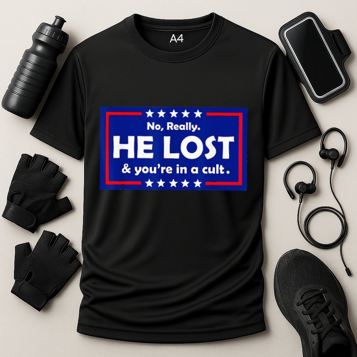 No Really He Lost & Youre In A Cult Cooling Performance Crew T-Shirt