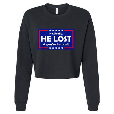 No Really He Lost & Youre In A Cult Cropped Pullover Crew