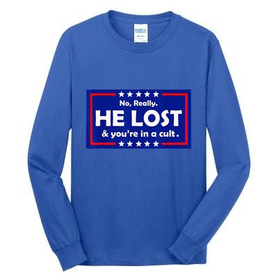 No Really He Lost & Youre In A Cult Tall Long Sleeve T-Shirt