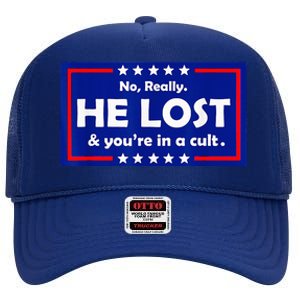 No Really He Lost & Youre In A Cult High Crown Mesh Back Trucker Hat