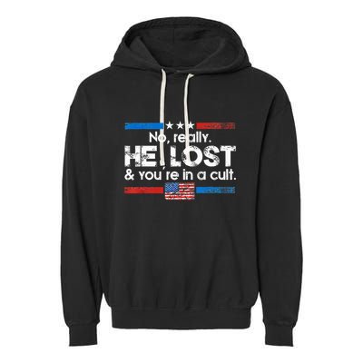 No Really He Lost And Youre In A Cult Garment-Dyed Fleece Hoodie
