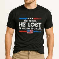 No Really He Lost And Youre In A Cult Performance Shirt