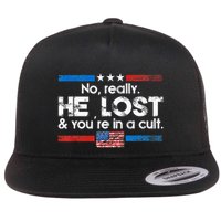 No Really He Lost And Youre In A Cult Flat Bill Trucker Hat