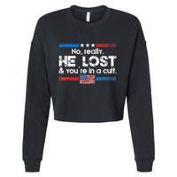 No Really He Lost And Youre In A Cult Cropped Pullover Crew