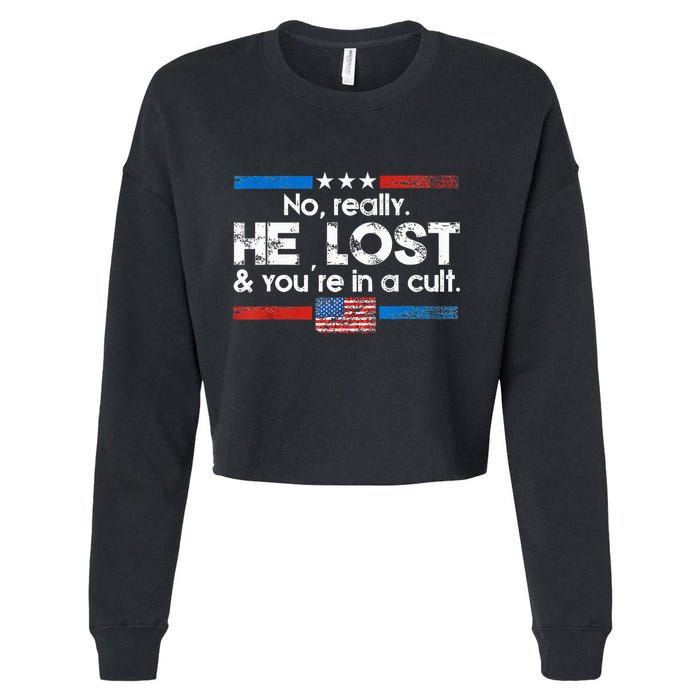 No Really He Lost And Youre In A Cult Cropped Pullover Crew