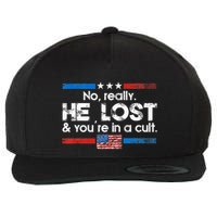 No Really He Lost And Youre In A Cult Wool Snapback Cap