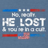 No Really He Lost And Youre In A Cult Garment-Dyed Sweatshirt