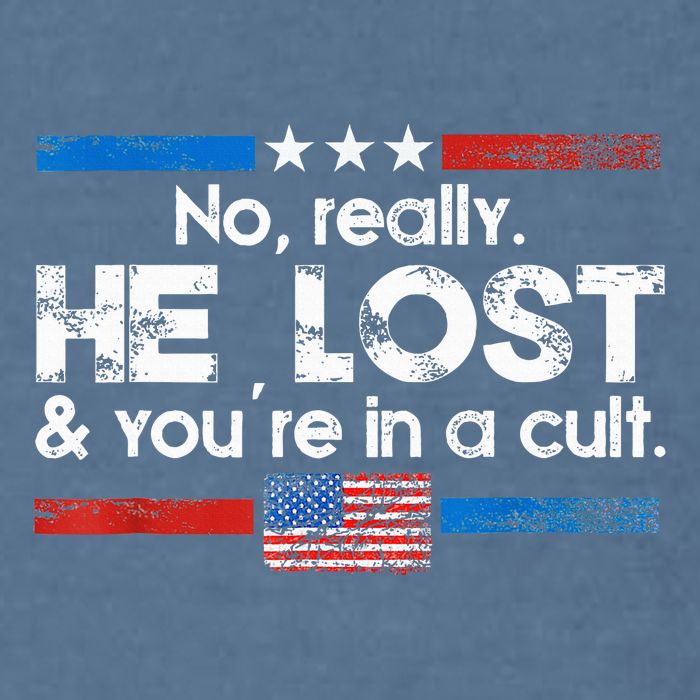 No Really He Lost And Youre In A Cult Garment-Dyed Sweatshirt