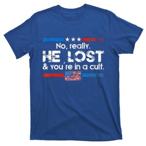 No Really He Lost And Youre In A Cult T-Shirt