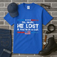No Really He Lost And Youre In A Cult Tall T-Shirt