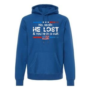 No Really He Lost And Youre In A Cult Premium Hoodie