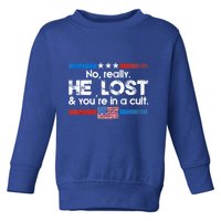 No Really He Lost And Youre In A Cult Toddler Sweatshirt