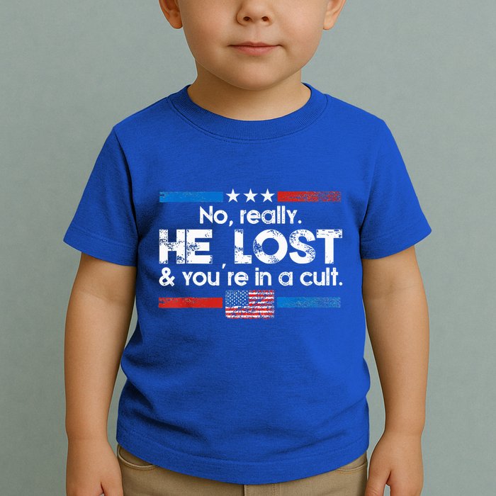 No Really He Lost And Youre In A Cult Toddler T-Shirt