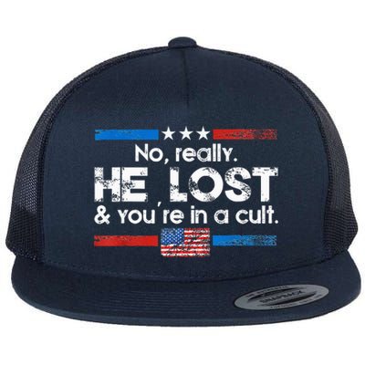 No Really He Lost And Youre In A Cult Flat Bill Trucker Hat