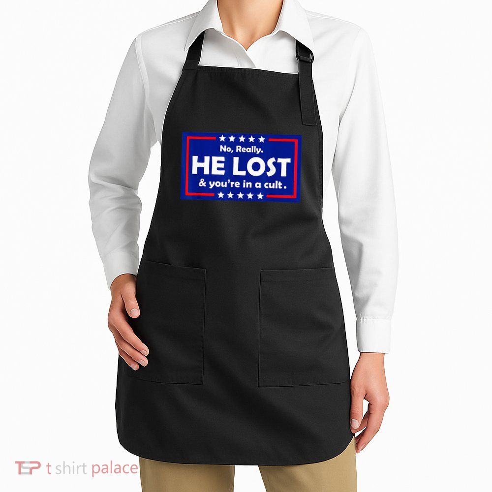 No Really He Lost & Youre In A Cult Apron