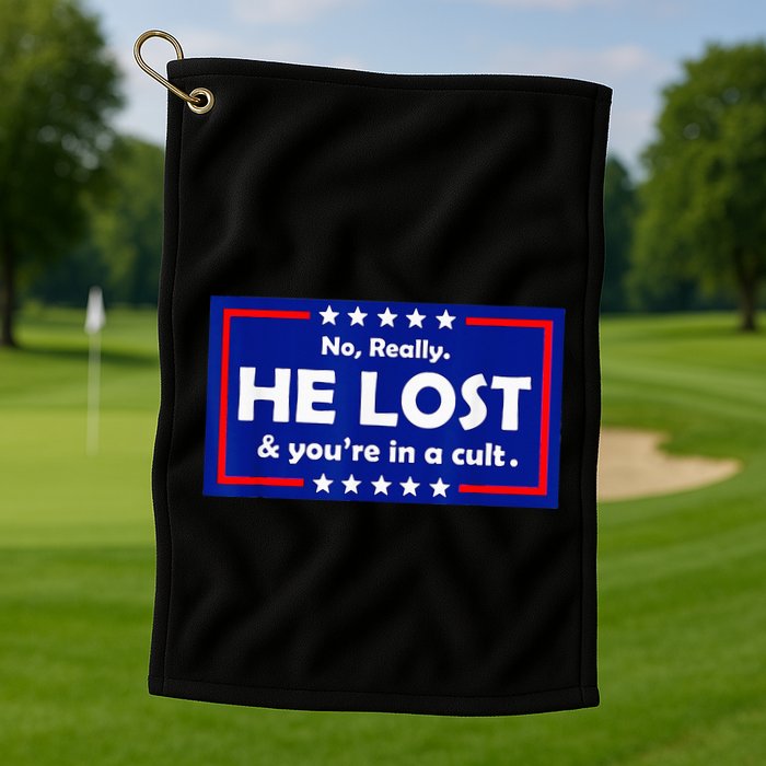 No Really He Lost & Youre In A Cult Golf Towel