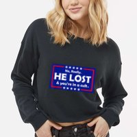 No Really He Lost & Youre In A Cult Cropped Pullover Crew