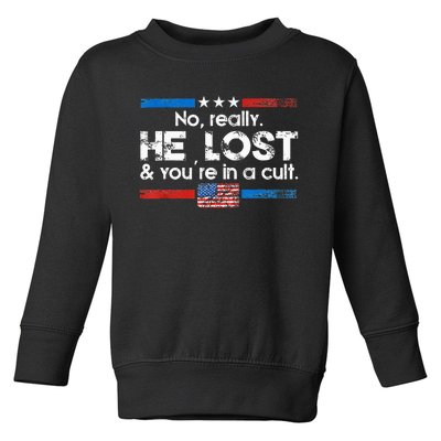 No Really He Lost And Youre In A Cult Toddler Sweatshirt