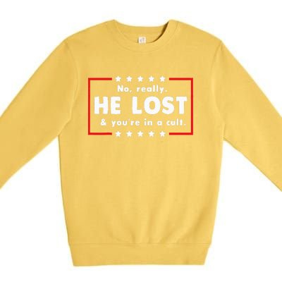 No Really He Lost & Youre In A Cult Premium Crewneck Sweatshirt