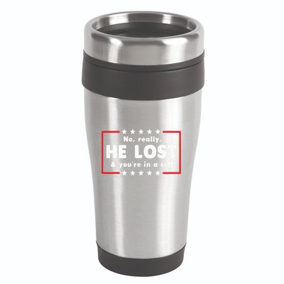 No Really He Lost & Youre In A Cult 16oz Travel Tumbler