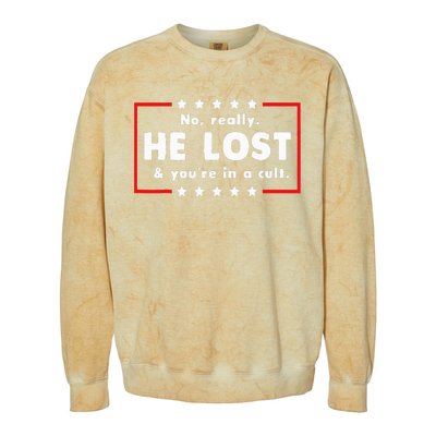 No Really He Lost & Youre In A Cult Colorblast Crewneck Sweatshirt