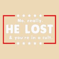 No Really He Lost & Youre In A Cult Bag