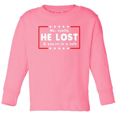 No Really He Lost & Youre In A Cult Toddler Long Sleeve Shirt